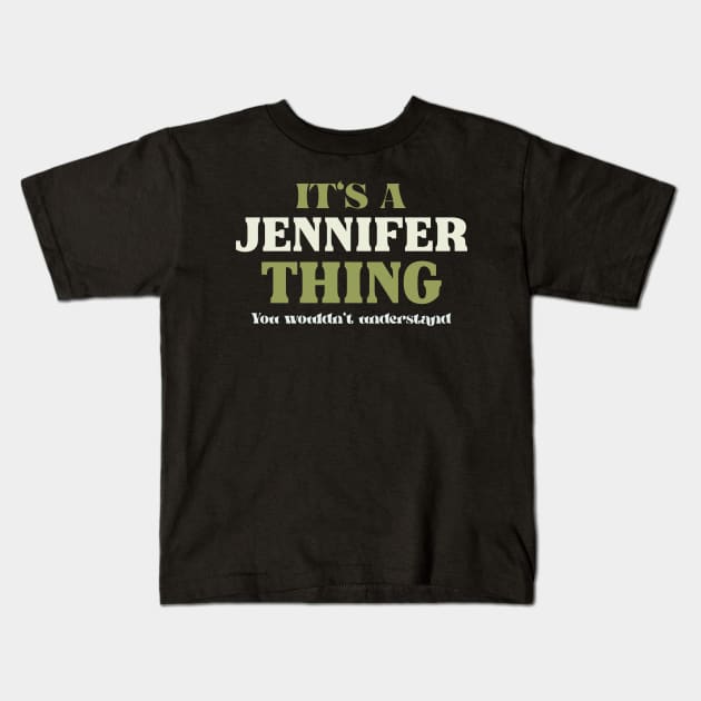 It's a Jennifer Thing You Wouldn't Understand Kids T-Shirt by Insert Name Here